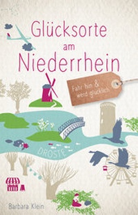Abbildung von: Glücksorte am Niederrhein - Droste Verlag GmbH