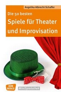 Abbildung von: Die 50 besten Spiele für Theater und Improvisation - Don Bosco Medien