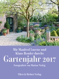 Cover: Mit Manfred Lucenz und Klaus Bender durch das Gartenjahr 2017 - Ellert & Richter