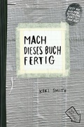 Cover: Mach dieses Buch fertig - Antje Kunstmann Verlag