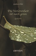 Cover: Die Verlorenheit ist noch gr&uuml;n - Offizin Verlag