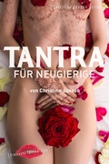 Cover: Tantra f&uuml;r Neugierige: Anregungen f&uuml;r sinnliche Massagen, Slow Sex und Rituale zu zweit - Christine Janson Verlag