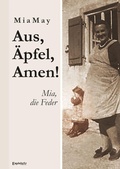 Cover: Aus, &Auml;pfel, Amen! Mia, die Feder - Engelsdorfer Verlag