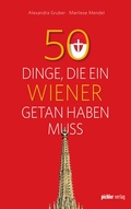 Cover: 50 Dinge, die ein Wiener getan haben muss - Verlagsgruppe Styria GmbH & Co. KG