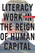 Cover: Literacy Work in the Reign of Human Capital - Fordham University Press
