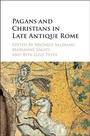Cover: Pagans and Christians in Late Antique Rome - Cambridge University Press