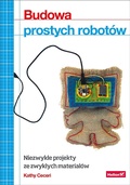 Cover: Budowa prostych robotow. Niezwyk?e projekty ze zwyk?ych materia?ow - Helion