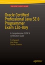 Cover: Oracle Certified Professional Java SE 8 Programmer Exam 1Z0-809: A Comprehensive OCPJP 8 Certification Guide - APress