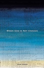 Cover: When God Is Not Enough - WestBow Press