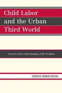 Enlarge image Cover: Child Labor and the Urban Third World - University Press of America