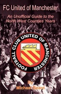 Cover: FC United of Manchester - An Unofficial Guide to the North West County Years - New Generation Publishing