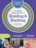 Cover: Creative Kids Complete Photo Guide to Braiding and Knotting - Creative Publishing International, US