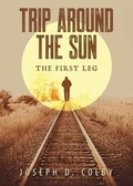 Cover: Trip Around the Sun; The First Leg - Tate Publishing & Enterprises
