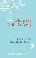 Cover: WHILE MY CHILD IS AWAY - Worthy Publishing
