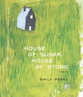 Cover: House of Sugar, House of Stone - Center for Literary Publishing