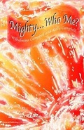 Cover: Mighty . . . Who Me? - Olmstead Publishing