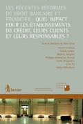 Cover: Les r&eacute;centes r&eacute;formes de droit bancaire et financier: quel impact pour les &eacute;tablissements de cr&eacute;dit, leurs clients et leurs responsables ? - &Eacute;ditions Larcier
