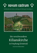 Cover: Die verschwundene Kilianskirche in Freyburg (Unstrut) - Verein zur Rettung und Erhaltung der Neuenburg e.V.