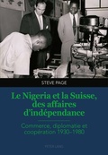 Cover: Le Nigeria et la Suisse, des affaires d'ind&eacute;pendance - Peter Lang Verlag