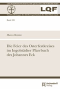 Cover: Die Feier des Osterfestkreises im Ingolst&auml;dter Pfarrbuch des Johannes Eck - Aschendorff