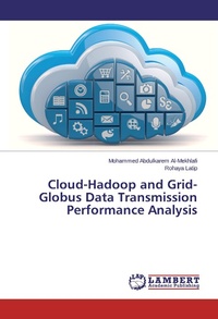 Abbildung von: Cloud-Hadoop and Grid-Globus Data Transmission Performance Analysis - LAP Lambert Academic Publishing