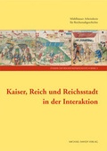 Cover: Kaiser, Reich und Reichsstadt in der Interaktion - Michael Imhof Verlag