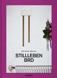 Abbildung von: Christian Werner - Stillleben BRD - Kerber Verlag
