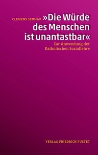 Abbildung von: "Die Würde des Menschen ist unantastbar" - Pustet, F