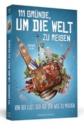 Cover: 111 Gr&uuml;nde, um die Welt zu reisen - Schwarzkopf & Schwarzkopf