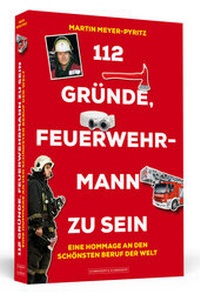 Abbildung von: 112 Gründe, Feuerwehrmann zu sein - Schwarzkopf & Schwarzkopf