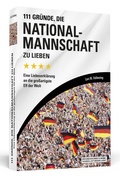 Cover: 111 Gr&uuml;nde, die Nationalmannschaft zu lieben - Schwarzkopf & Schwarzkopf
