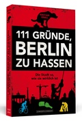 Cover: 111 Gr&uuml;nde, Berlin zu hassen - Schwarzkopf & Schwarzkopf