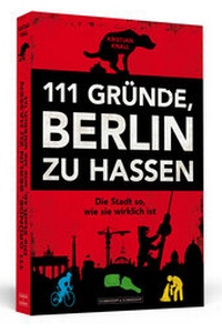 Abbildung von: 111 Gründe, Berlin zu hassen - Schwarzkopf & Schwarzkopf