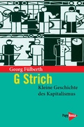 Cover: G Strich. Kleine Geschichte des Kapitalismus - PapyRossa Verlag