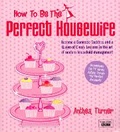 Cover: How To Be The Perfect Housewife - Virgin Books