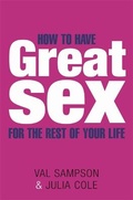 Cover: How To Have Great Sex For The Rest Of Your Life - Piatkus Books