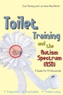Cover: Toilet Training and the Autism Spectrum (ASD) - Jessica Kingsley Publishers