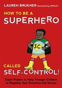 Enlarge image Cover: How to Be a Superhero Called Self-Control! - Jessica Kingsley Publishers