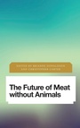 Cover: The Future of Meat Without Animals - Rowman & Littlefield International