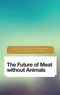 Enlarge image Cover: The Future of Meat Without Animals - Rowman & Littlefield International