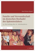 Cover: Familie und Verwandtschaft im deutschen Hochadel des Sp&auml;tmittelalters - Franz Steiner Verlag