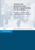 Cover: Statuten und Reformkonzepte f&uuml;r die Universit&auml;t Jena von 1816 bis 1829 - Franz Steiner Verlag