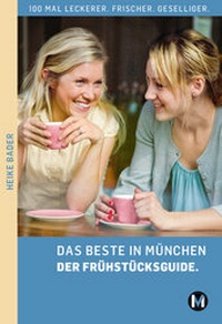 Abbildung von: DAS BESTE IN MÜNCHEN  DER FRÜHSTÜCKSGUIDE - MünchenVerlag ein Imprint von Langen Müller Verlag GmbH