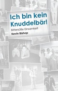 Cover: Ich bin kein Knuddelb&auml;r! - BoD - Books on Demand