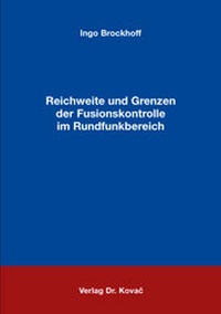Abbildung von: Reichweite und Grenzen der Fusionskontrolle im Rundfunkbereich - Kovac, Dr. Verlag