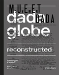 Cover: Dadaglobe Reconstructed - Scheidegger & Spiess
