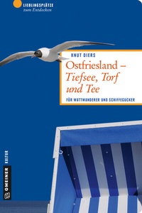 Abbildung von: Ostfriesland - Tiefsee, Torf und Tee - Gmeiner-Verlag