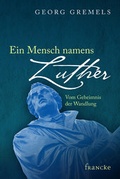 Cover: Ein Mensch namens Luther - Francke-Buch