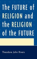 Cover: The Future of Religion and the Religion of the Future - University Press of America