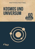 Cover: Kosmos und Universum in 60 Sekunden erkl&auml;rt - Riva